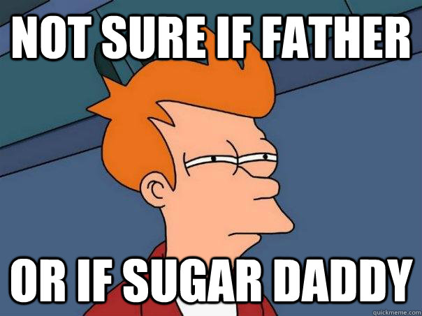 Not sure if father or if sugar daddy  Futurama Fry
