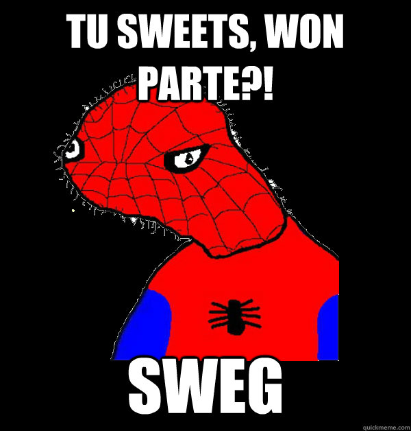 tu sweets, won parte?! Sweg - tu sweets, won parte?! Sweg  Spoderman