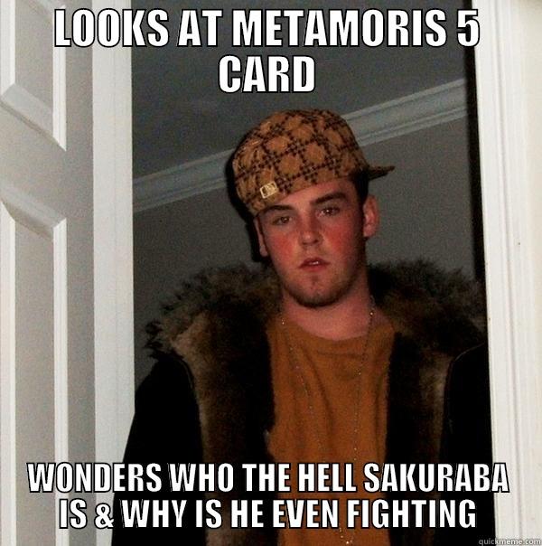 BJJ NOOB - LOOKS AT METAMORIS 5 CARD WONDERS WHO THE HELL SAKURABA IS & WHY IS HE EVEN FIGHTING Scumbag Steve