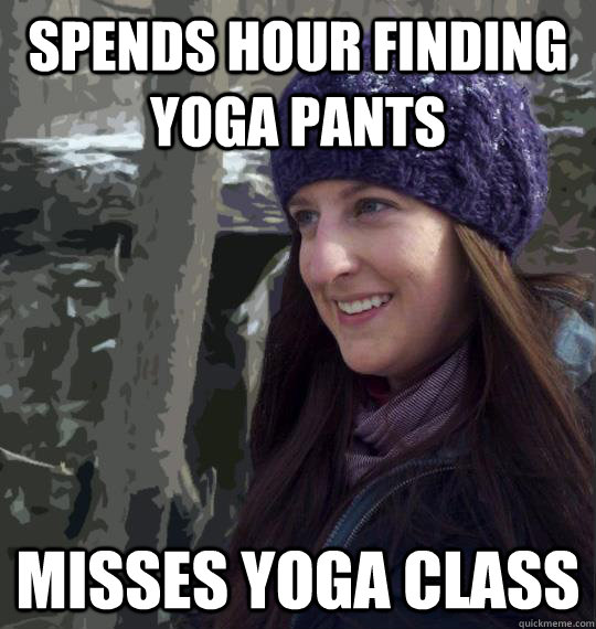 Spends hour finding yoga pants misses yoga class - Spends hour finding yoga pants misses yoga class  yoga fail