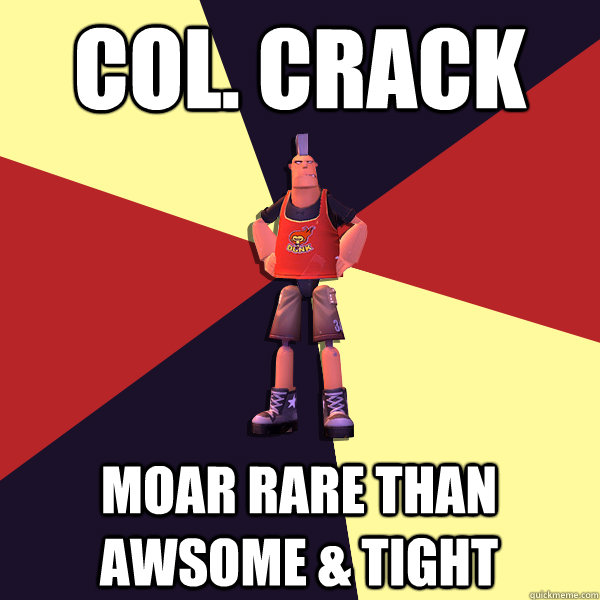 Col. Crack Moar rare than Awsome & Tight - Col. Crack Moar rare than Awsome & Tight  MicroVolts