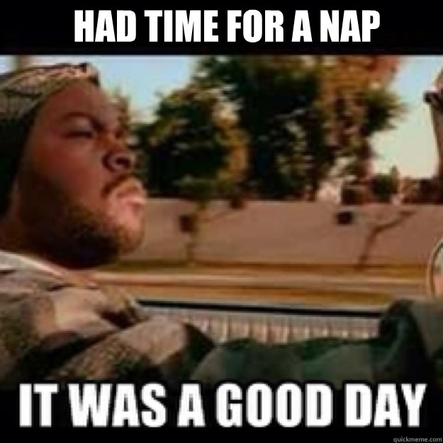 Had time for a nap  - Had time for a nap   icecube no ak