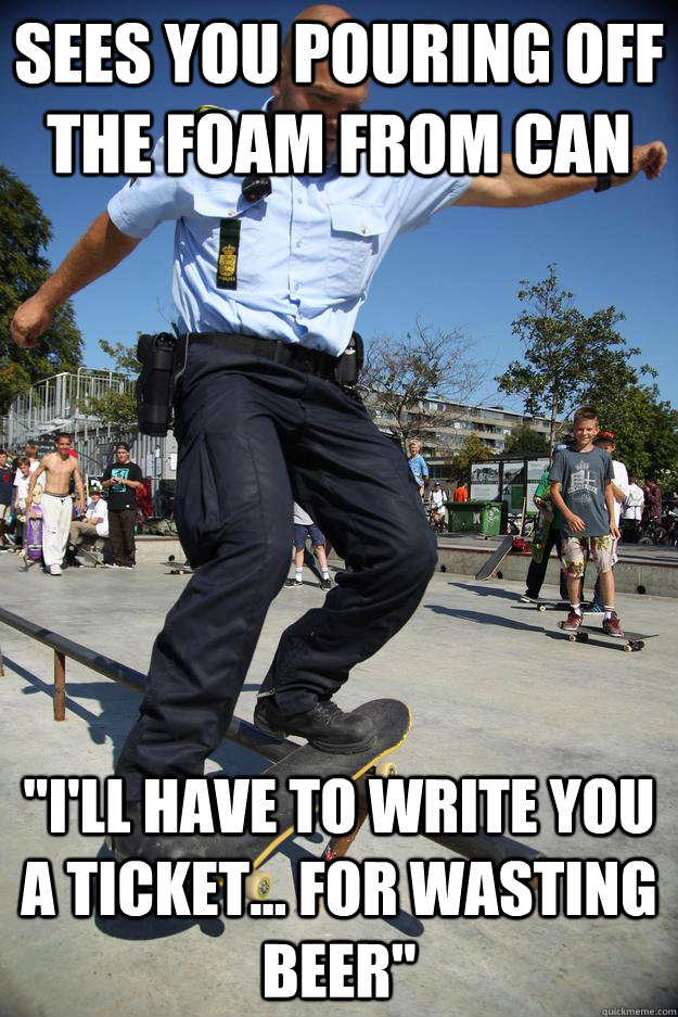 Sees you pouring off the foam from can 