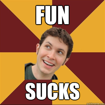 Fun  sucks  Tobuscus