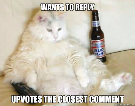 Wants to reply upvotes the closest comment - Wants to reply upvotes the closest comment  Lazy cat