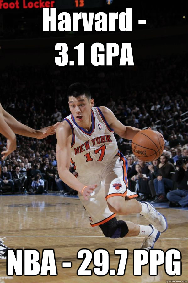 Harvard - 
3.1 GPA NBA - 29.7 PPG  Jeremy Lin