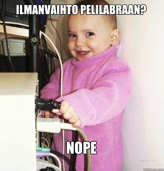 Ilmanvaihto pelilabraan? Nope  Troll Baby