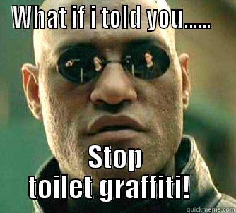 St joes memes - WHAT IF I TOLD YOU......   STOP TOILET GRAFFITI!   Matrix Morpheus