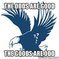 The Odds are Good The goods are odd  Eagle