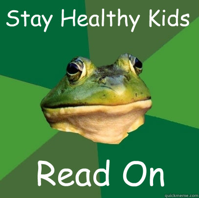 Stay Healthy Kids Read On  Foul Bachelor Frog