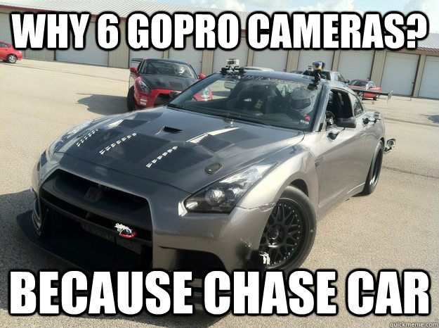 Why 6 GoPro Cameras? BECAUSE CHASE CAR  GTR CHASECAR RACECAR