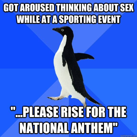got aroused thinking about sex while at a sporting event 