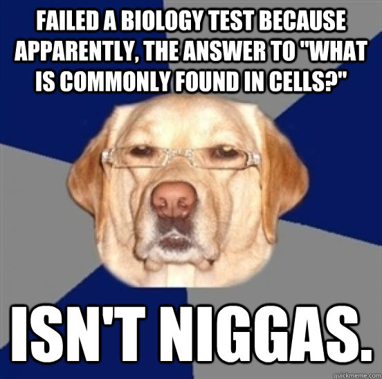 Failed a biology test because apparently, the answer to 