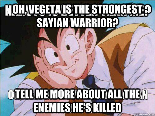 Oh, Vegeta is the strongest sayian warrior? Tell me more about all the enemies he's killed  