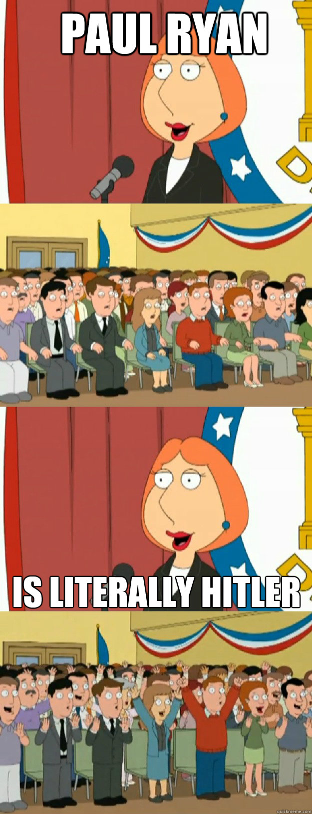 Paul Ryan is literally Hitler - Paul Ryan is literally Hitler  Lois Griffin