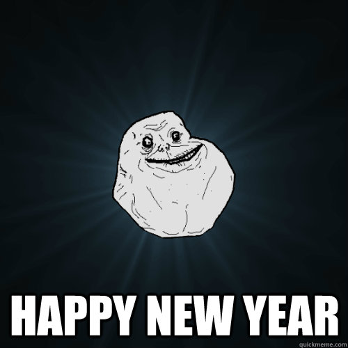 Happy new year  Forever Alone
