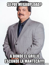 se fue megaupload? a donde el grillo esconde la manteca!!!! - se fue megaupload? a donde el grillo esconde la manteca!!!!  Rommy Segarra