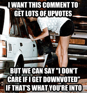 I want this comment to get lots of upvotes But we can say 