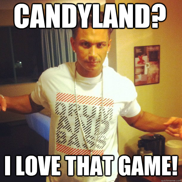 Candyland? I love that game!  Drum and Bass DJ Pauly D