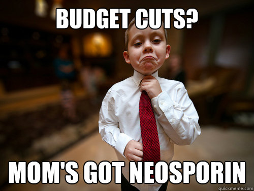 Budget cuts? Mom's got Neosporin  Financial Advisor Kid