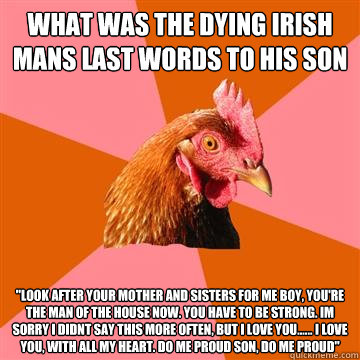 What was the dying Irish mans last words to his son 