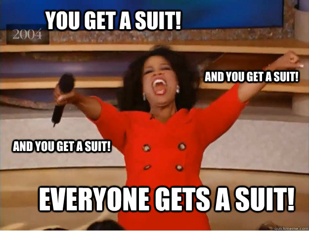 You get a suit! everyone gets a suit! and you get a suit! and you get a suit! - You get a suit! everyone gets a suit! and you get a suit! and you get a suit!  oprah you get a car