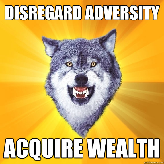 Disregard Adversity  Acquire Wealth  Courage Wolf