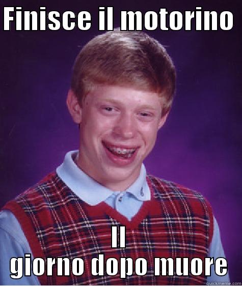 FINISCE IL MOTORINO  IL GIORNO DOPO MUORE Bad Luck Brian