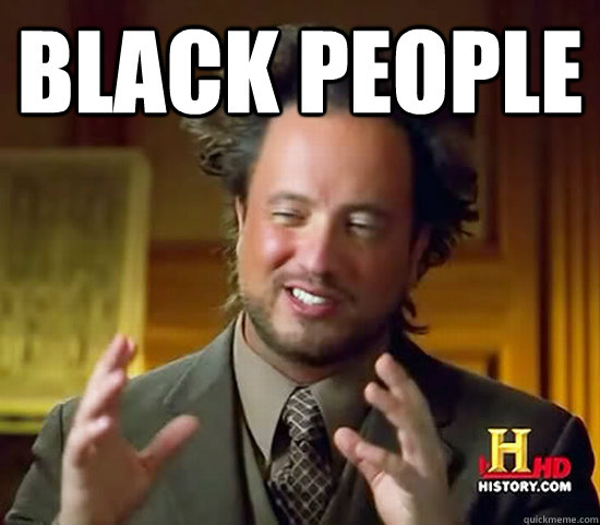 BLACK PEOPle   Ancient Aliens