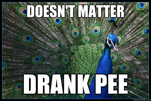 Doesn't Matter  Drank Pee  