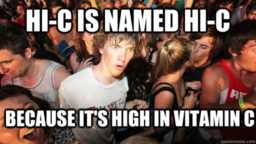 Hi-C is named hi-C because it's high in vitamin c - Hi-C is named hi-C because it's high in vitamin c  Sudden Clarity Clarence