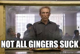 Not all gingers suck  Rorschach The best ginger ever