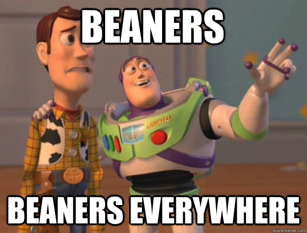 beaners beaners everywhere - beaners beaners everywhere  toystory everywhere