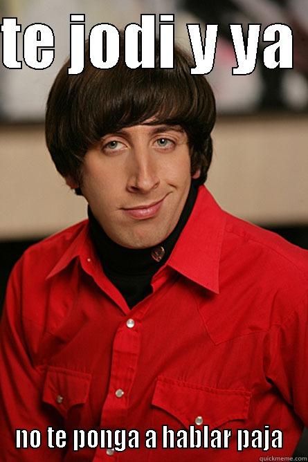 TE JODI Y YA  NO TE PONGA A HABLAR PAJA  Pickup Line Scientist