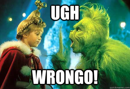 Ugh Wrongo! - Ugh Wrongo!  The Grinch