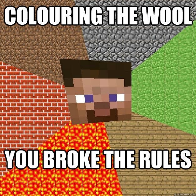 colouring the wool you broke the rules  Minecraft