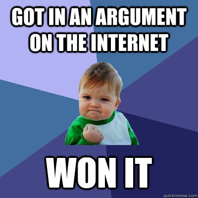 Got in an argument on the internet won it  Success Kid