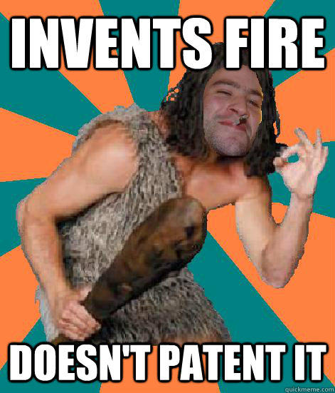 invents fire doesn't patent it - invents fire doesn't patent it  Good Guy Grog