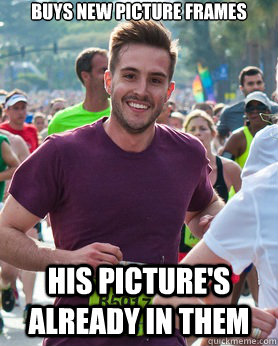 buys new picture frames his picture's already in them  Ridiculously photogenic guy