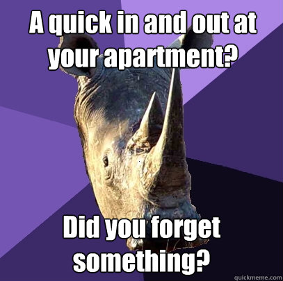 A quick in and out at your apartment? Did you forget something?  Sexually Oblivious Rhino