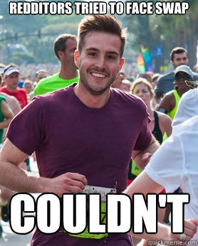 Redditors tried to face swap Couldn't  Ridiculously photogenic guy