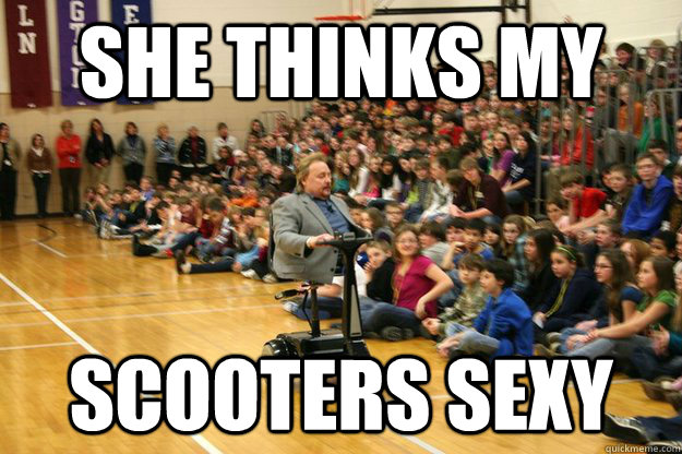 she thinks my scooters sexy - she thinks my scooters sexy  chicken nuggets
