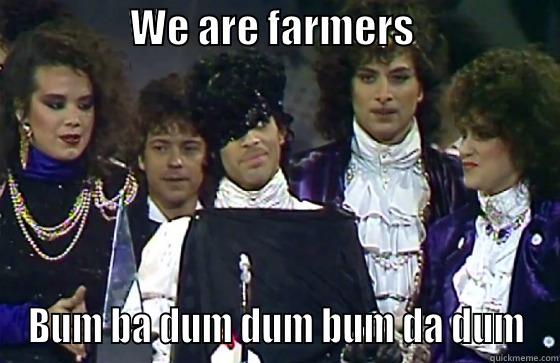                 WE ARE FARMERS                   BUM BA DUM DUM BUM DA DUM Misc