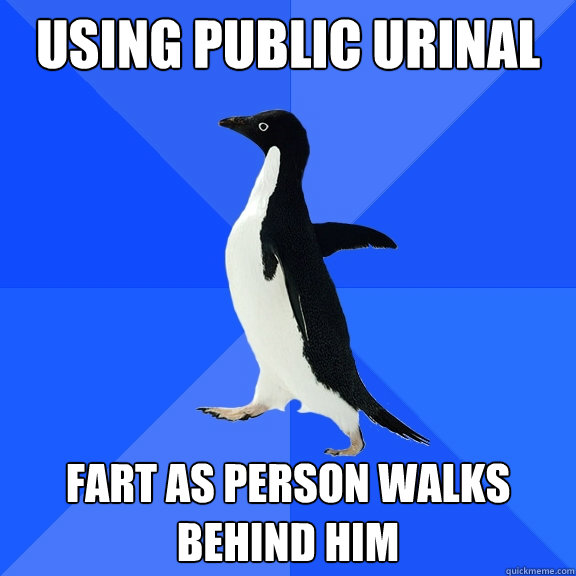 Using public urinal fart as person walks behind him  Socially Awkward Penguin