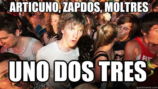 Articuno, Zapdos, moltres UNO DOS TRES  Sudden Clarity Clarence