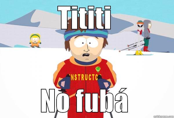 TITITI NO FUBÁ Super Cool Ski Instructor