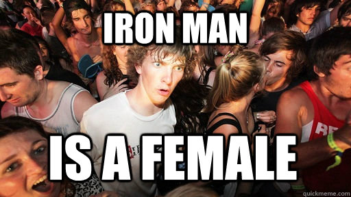 Iron Man Is a FeMale  Sudden Clarity Clarence