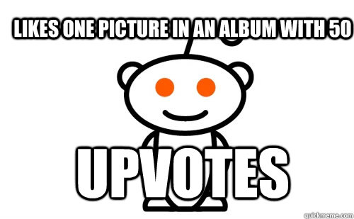 Likes one picture in an album with 50 upvotes  Good Guy Reddit