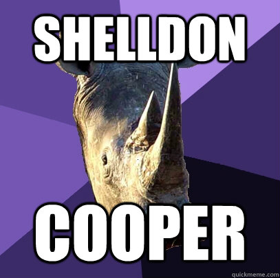 Shelldon Cooper  Sexually Oblivious Rhino