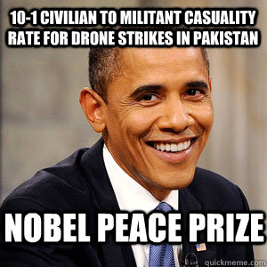 10-1 Civilian to Militant casuality rate for drone strikes in pakistan Nobel Peace prize  Barack Obama